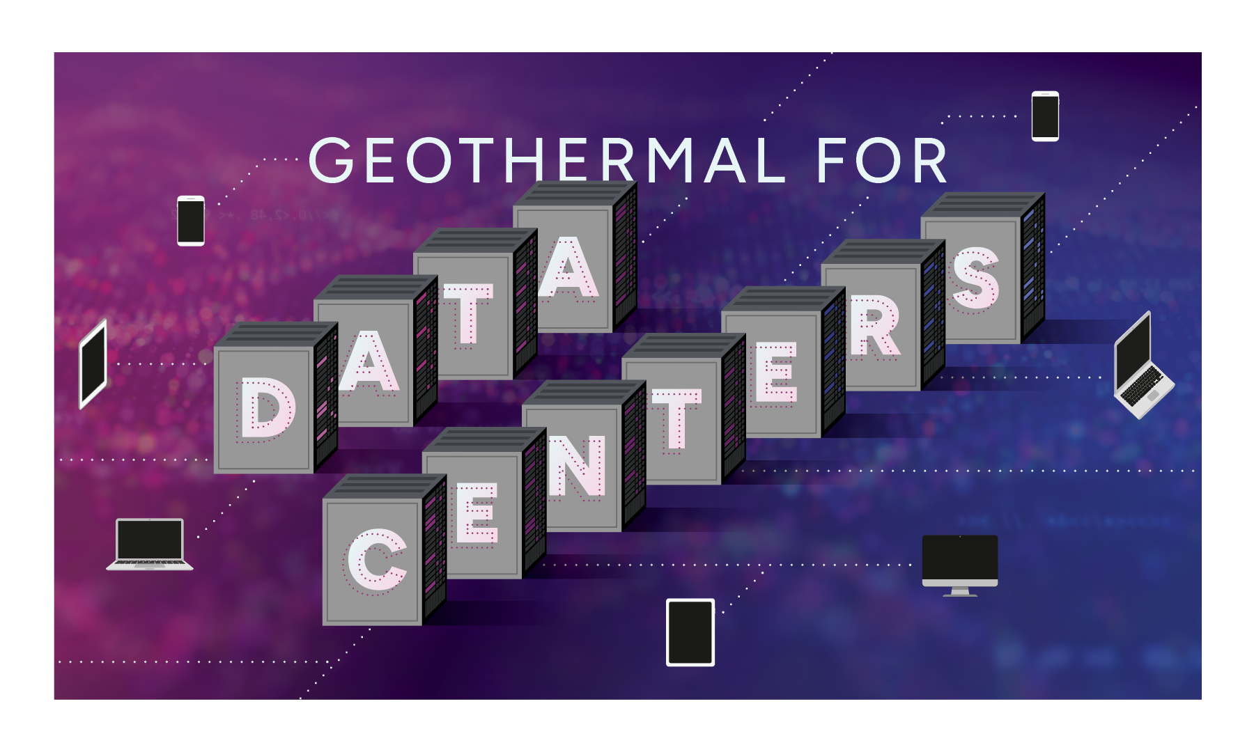 Geothermal for Data Centers | Illustration of several servers with a letter on the side spelling out data centers and dotted lines connecting the servers to various tools with screens around edge of illustration.