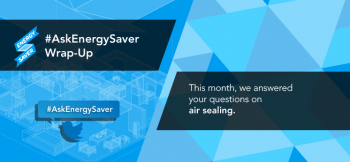 This month our expert answered your #AskEnergySaver questions about air sealing. | Image courtesy of Sarah Gerrity. This month our expert answered your #AskEnergySaver questions about air sealing. | Image courtesy of Sarah Gerrity.