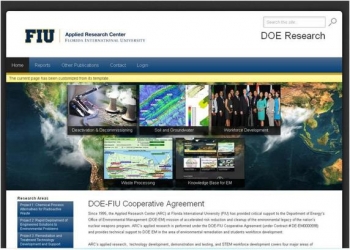 The Applied Research Center at Florida International University covers four major environmental cleanup areas: radioactive waste processing, facility deactivation and decommissioning, soil and groundwater remediation and information technology development for environmental management. The Applied Research Center at Florida International University covers four major environmental cleanup areas: radioactive waste processing, facility deactivation and decommissioning, soil and groundwater remediation and information technology development for environmental management.