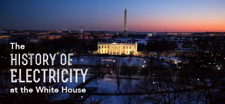 TIMELINE: Electricity at the White House 
